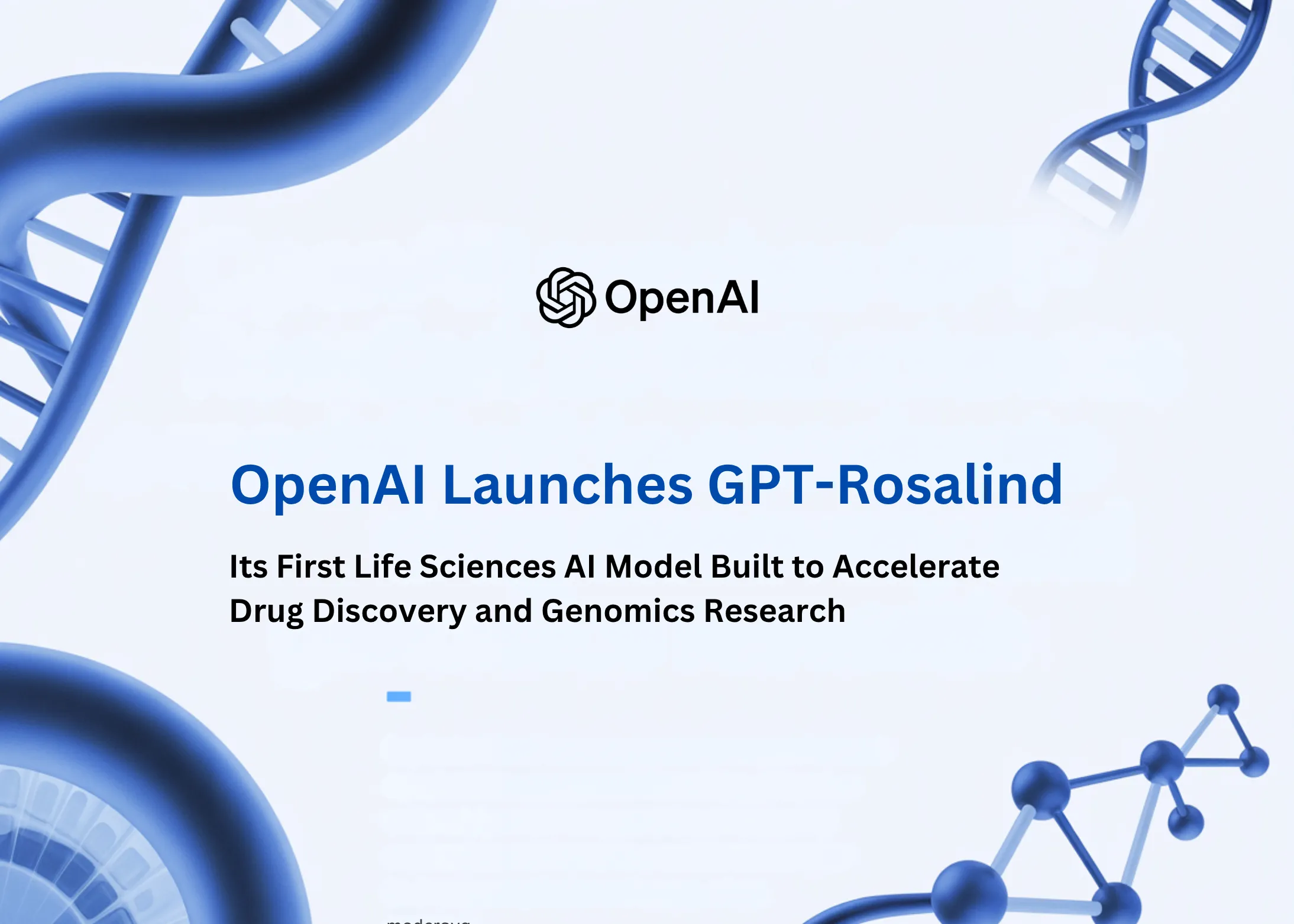 OpenAI LansGPT-Rosalind: Primul Model de Inteligență Artificială Specializat în Științele Vieții, Creat pentru Accelerarea Descoperirii de Medicamente și Cercetării Genomice