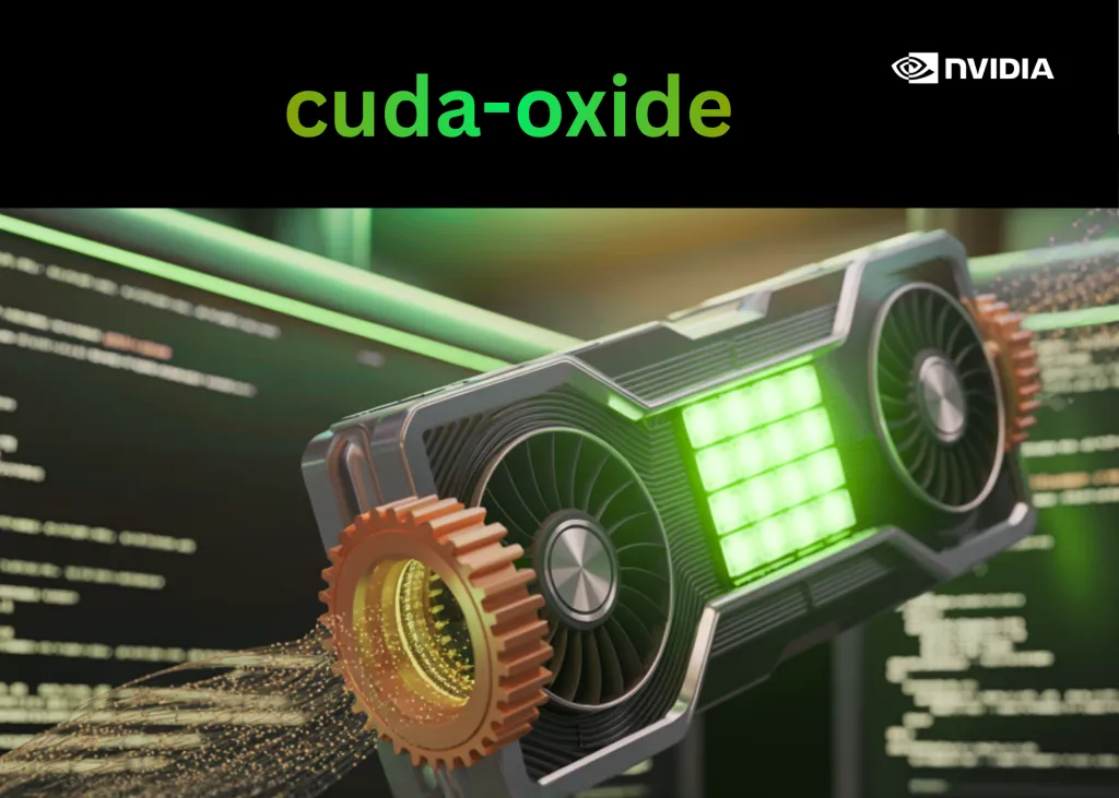 NVIDIA lansează cuda-oxide: un compilator experimental Rust-to-CUDA care compilează kernel-uri SIMT direct în PTX