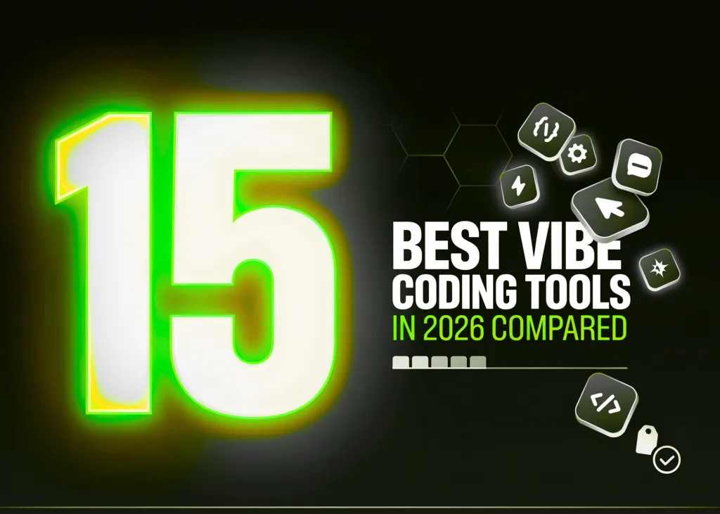 Top 15 Unelte de Vibe Coding în 2026: Prețuri, Funcții și Cine Se Potrivește Cel Mai Bine